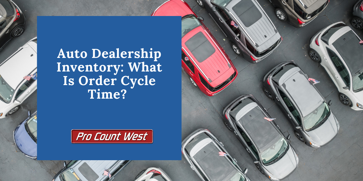 Auto Dealership Inventory: What Is Order Cycle Time?